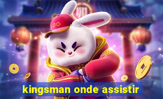 kingsman onde assistir